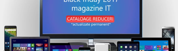 Black Friday 2017: cand incepe, lista magazine, oferte bune, cataloage [LIVE BLOGGING]